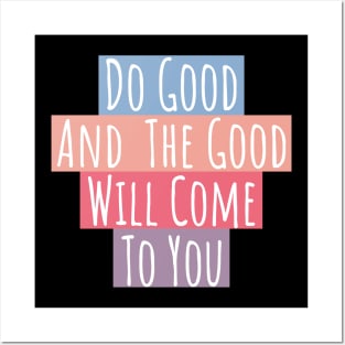 Do Good & The Good Will Come Posters and Art